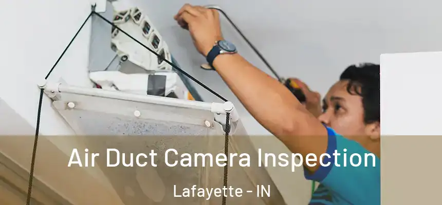  Air Duct Camera Inspection Lafayette - IN