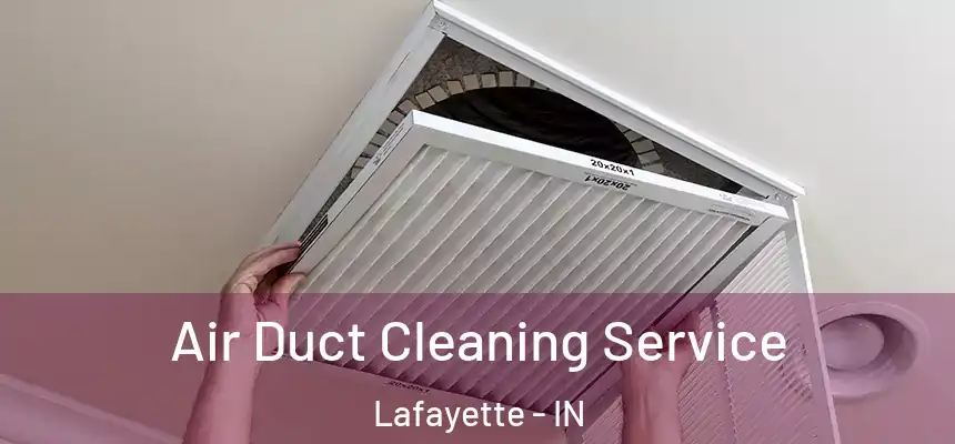  Air Duct Cleaning Service Lafayette - IN