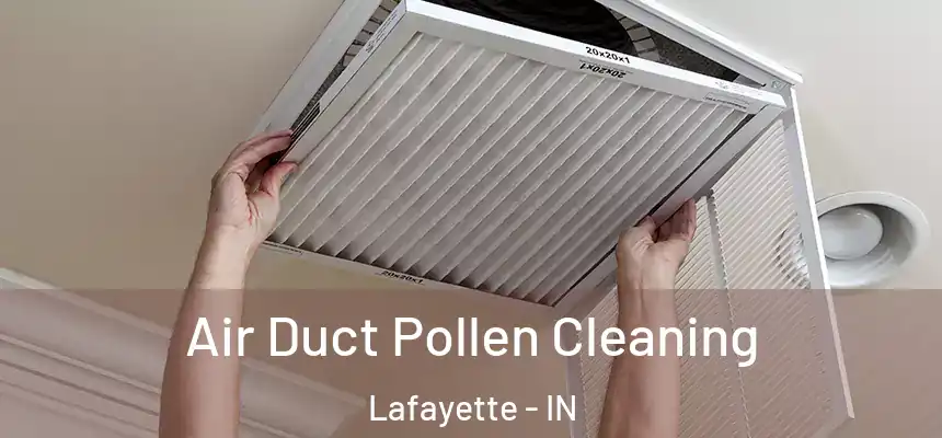  Air Duct Pollen Cleaning Lafayette - IN