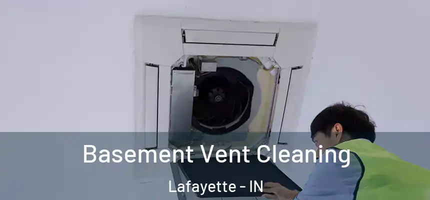  Basement Vent Cleaning Lafayette - IN