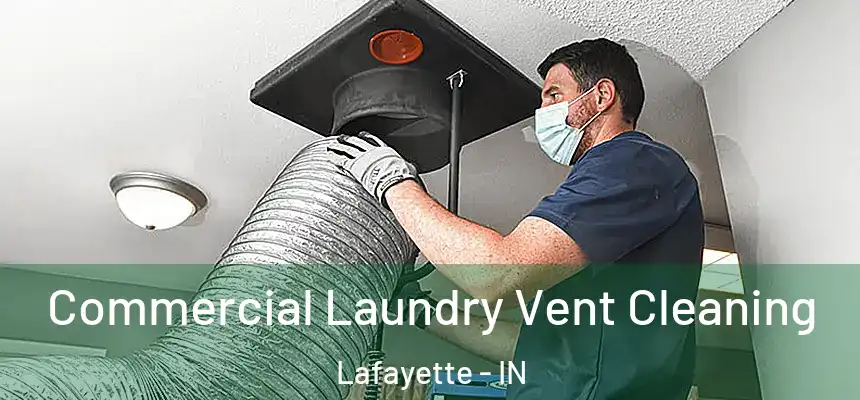  Commercial Laundry Vent Cleaning Lafayette - IN