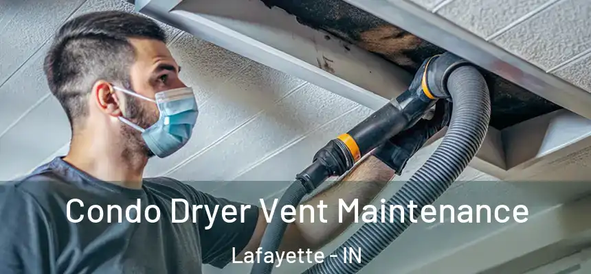  Condo Dryer Vent Maintenance Lafayette - IN