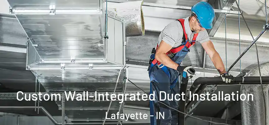  Custom Wall-Integrated Duct Installation Lafayette - IN
