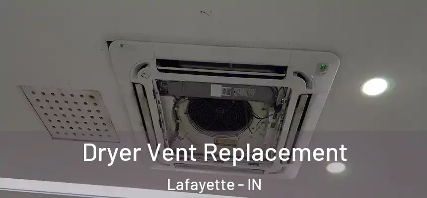  Dryer Vent Replacement Lafayette - IN