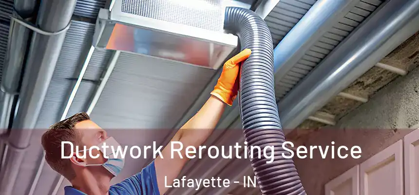  Ductwork Rerouting Service Lafayette - IN