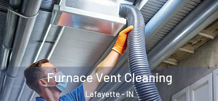 Furnace Vent Cleaning Lafayette - IN
