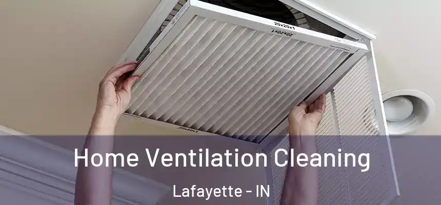  Home Ventilation Cleaning Lafayette - IN