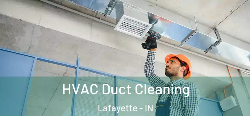 HVAC Duct Cleaning Lafayette - IN