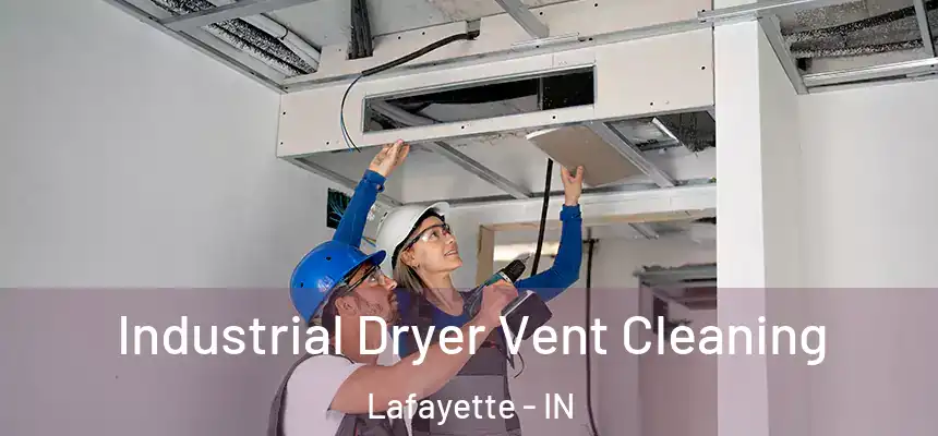  Industrial Dryer Vent Cleaning Lafayette - IN