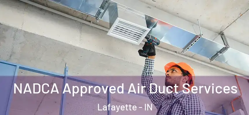  NADCA Approved Air Duct Services Lafayette - IN