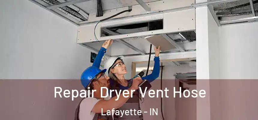  Repair Dryer Vent Hose Lafayette - IN