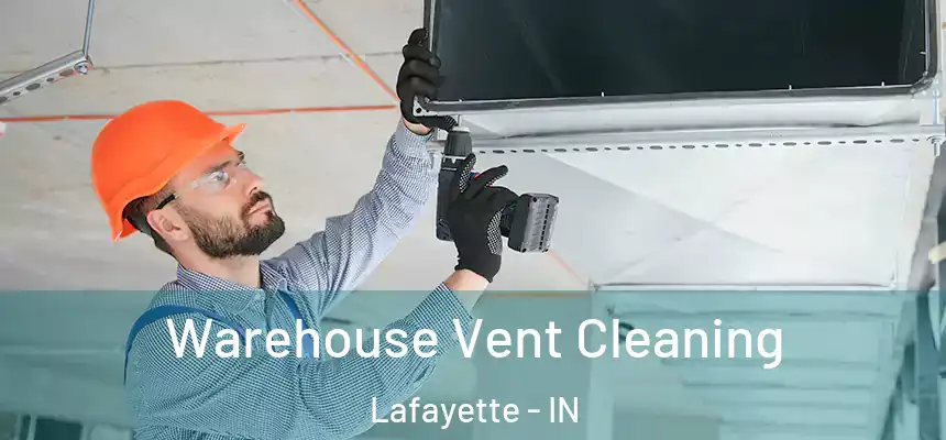  Warehouse Vent Cleaning Lafayette - IN